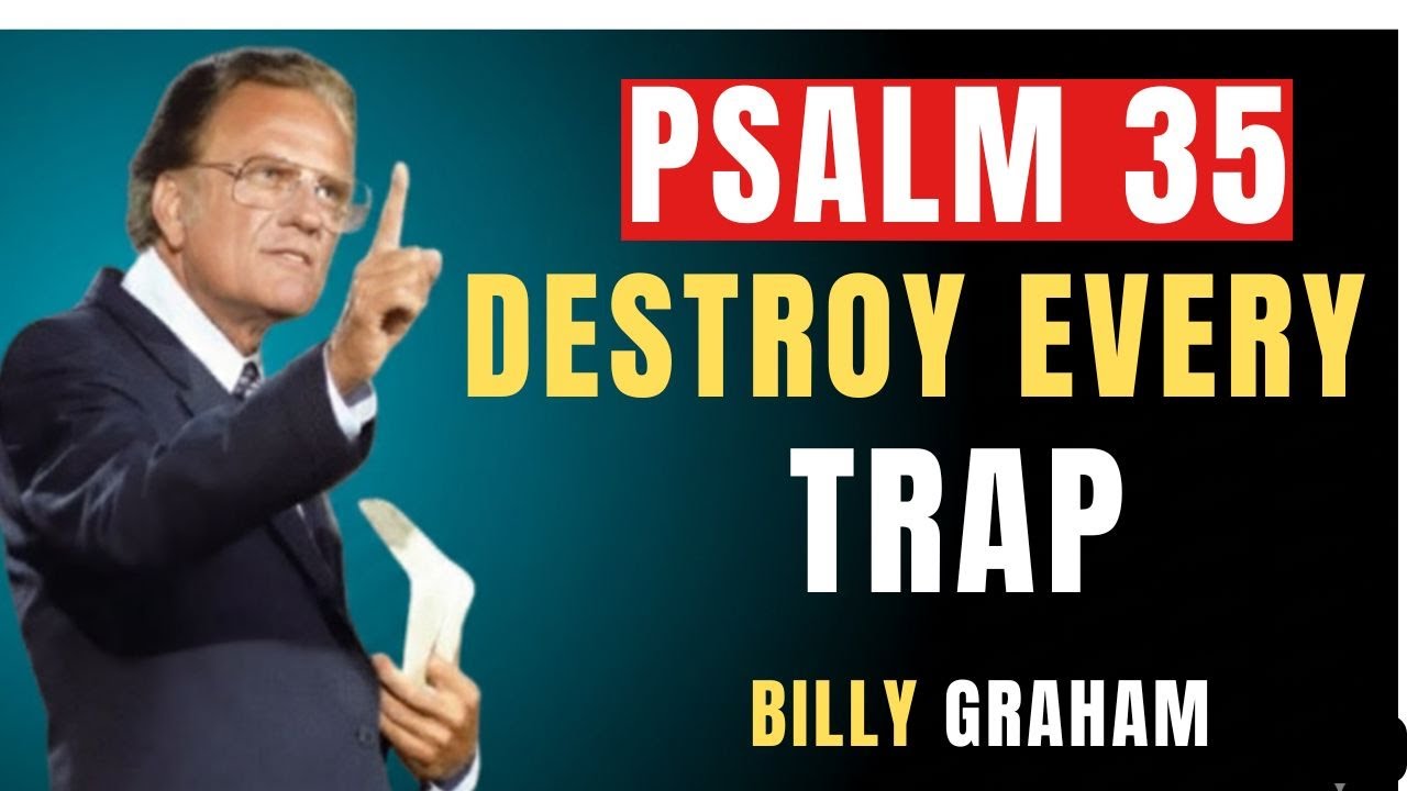 Psalm 35: Destroy Every Evil Trap Against You | Billy Graham