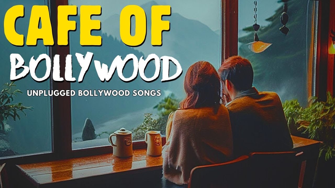 CAFE OF BOLLYWOOD UNPLUGGED SONGS | UNPLUUGED VERSION OF 90'S AND 20'S HINDI SONGS