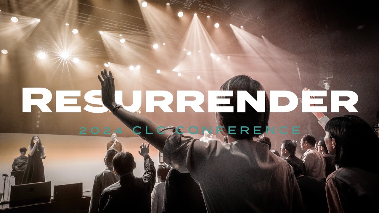 CLC 敬拜 | Resurrender | Live at 2024 CLC Conference