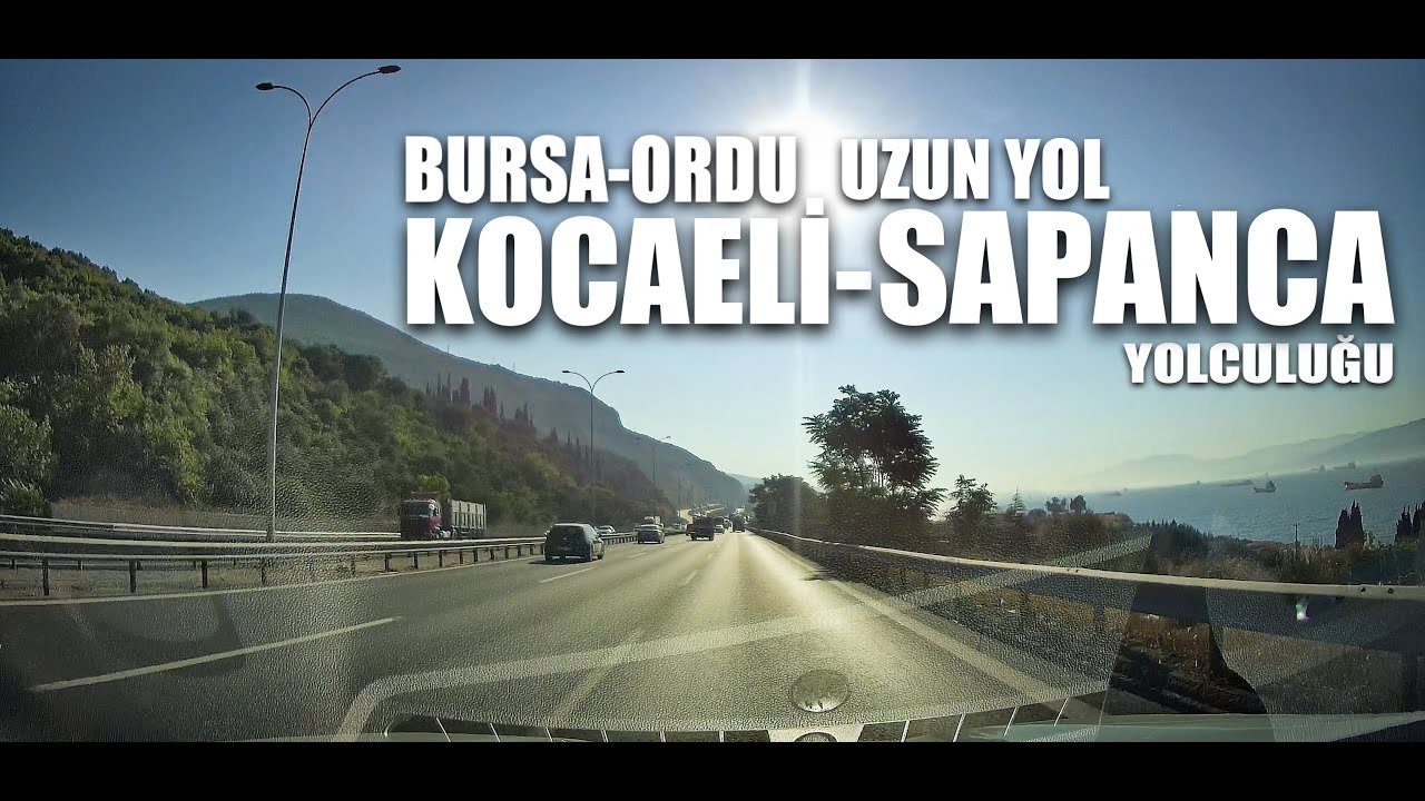 Kocaeli Dilovası'ndan Sakarya Sapanca'ya Otoyol Sürüşü/Bursa-Ordu Uzun Yol 2. Bölüm/