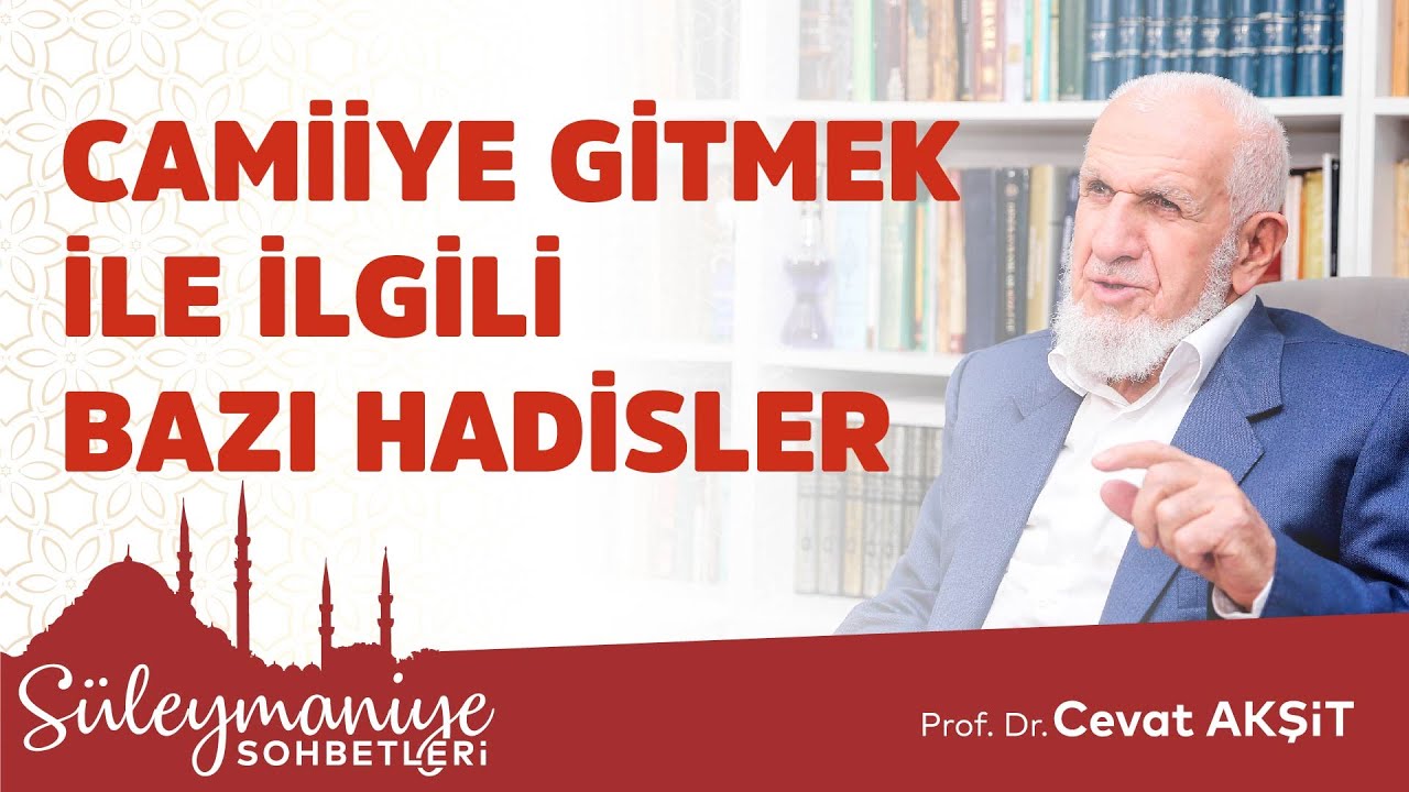 Camiye Gitmek İle İlgili Bazı Hadisler - Prof. Dr. Cevat Akşit Hocaefendi