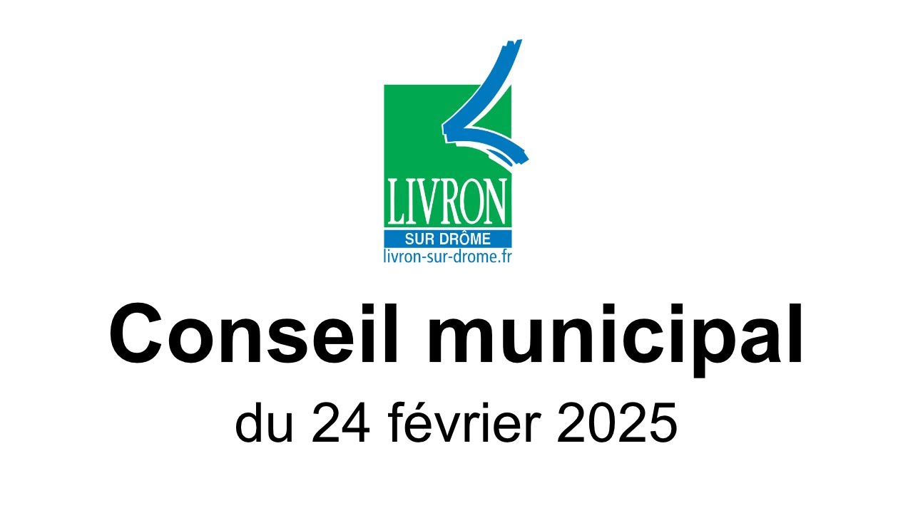 Conseil municipal du 24 février 2025  - Ville de Livron-sur-Drôme