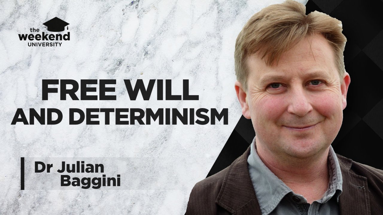Free Will vs Determinism - Dr Julian Baggini, PhD