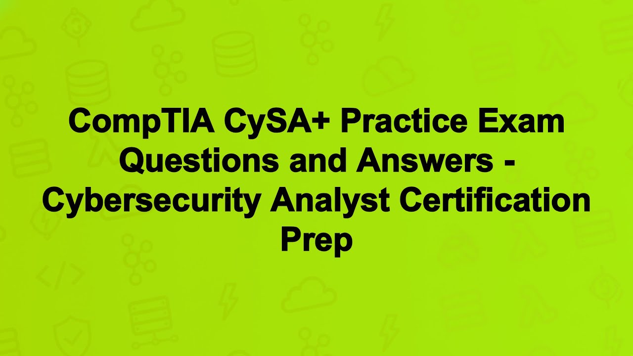 CompTIA CySA+ Practice Exam Questions and Answers - Cybersecurity Analyst Certification Prep