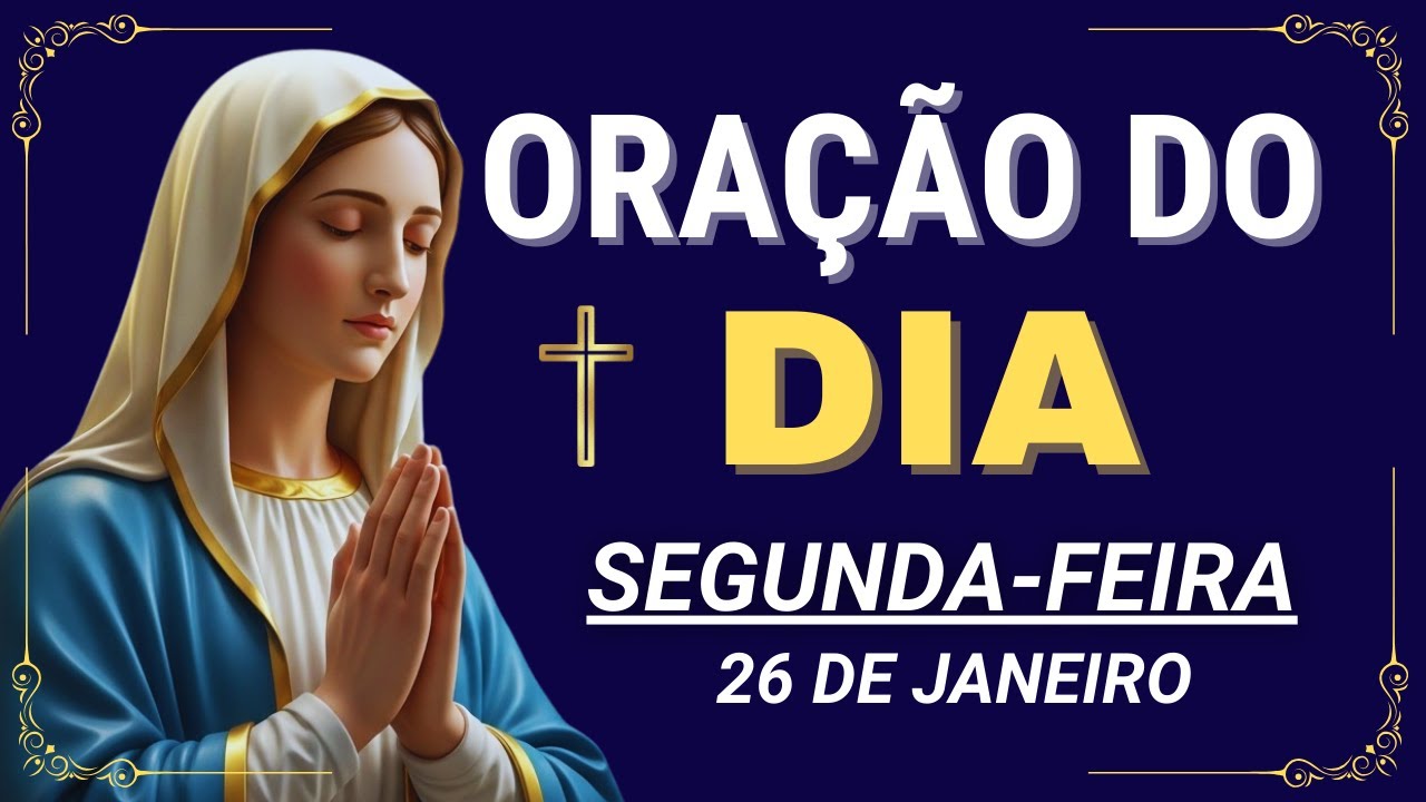 ORAÇÃO DE HOJE (SEGUNDA-FEIRA 26/01)🙌🏻 NÃO PERCA ESTA ORAÇÃO! VAMOS ABENÇOAR NOSSA DIA| TERÇO 🙏🏻🙌🏻