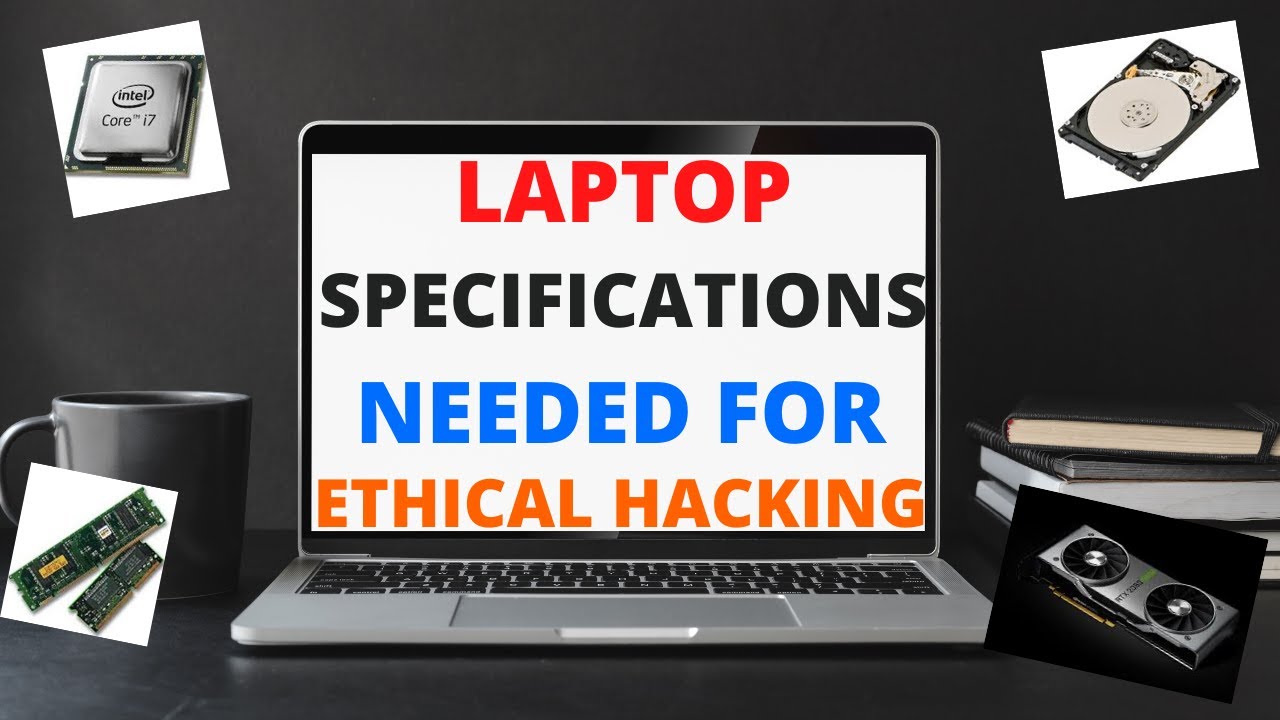 Laptop Specifications  For Ethical Hacking.