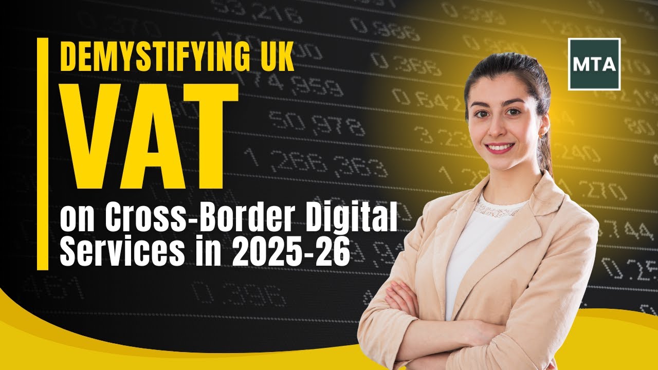 UK VAT on Cross-Border Digital Services Explained for 2025-26: What Businesses Must Know | MTA