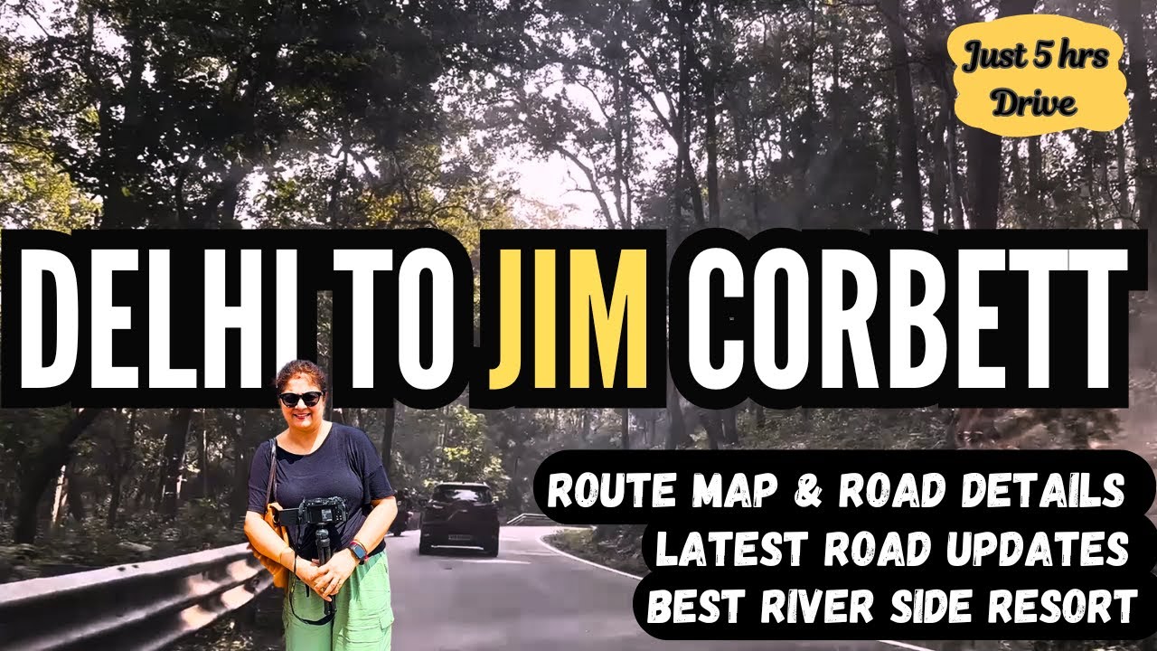 Weekend Trip to Jim Corbett  from Delhi by Car| Road Condition with Guide Map| Best Riverside Resort