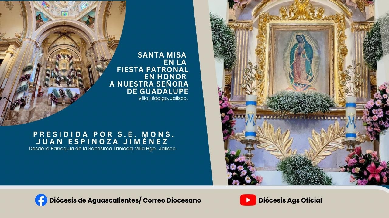 Santa Misa en la Fiesta Patronal en Honor a Ntra. Sra. de Guadalupe, Villa Hidalgo, Jalisco.