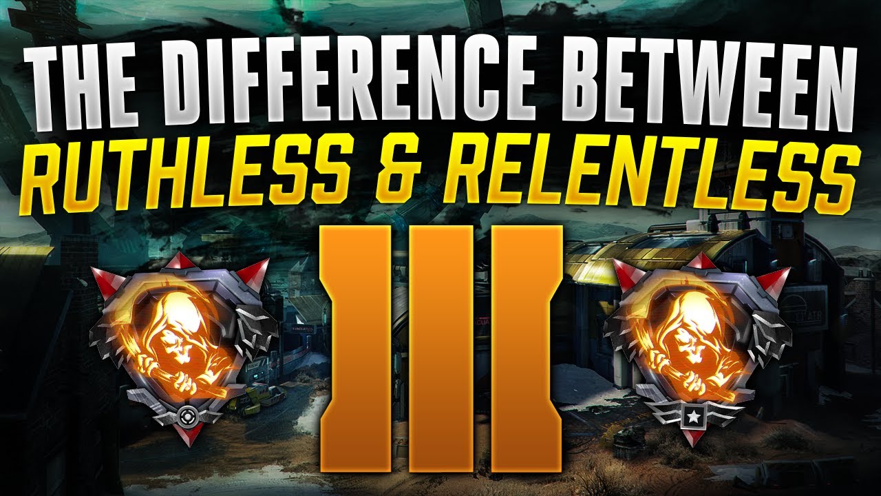 Relentless or Ruthless