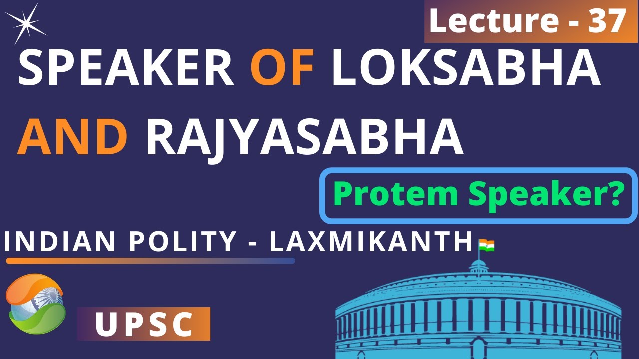 Speaker of LokSabha and RajyaSabha - Who is a Protem Speaker? | Indian Polity Lecture 37