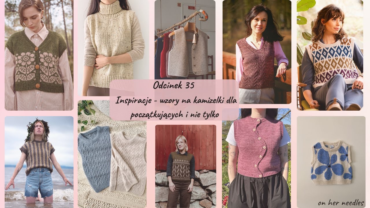 Odcinek 35 - Inspiracje - wzory na kamizelki dla początkujących i nie tylko.
