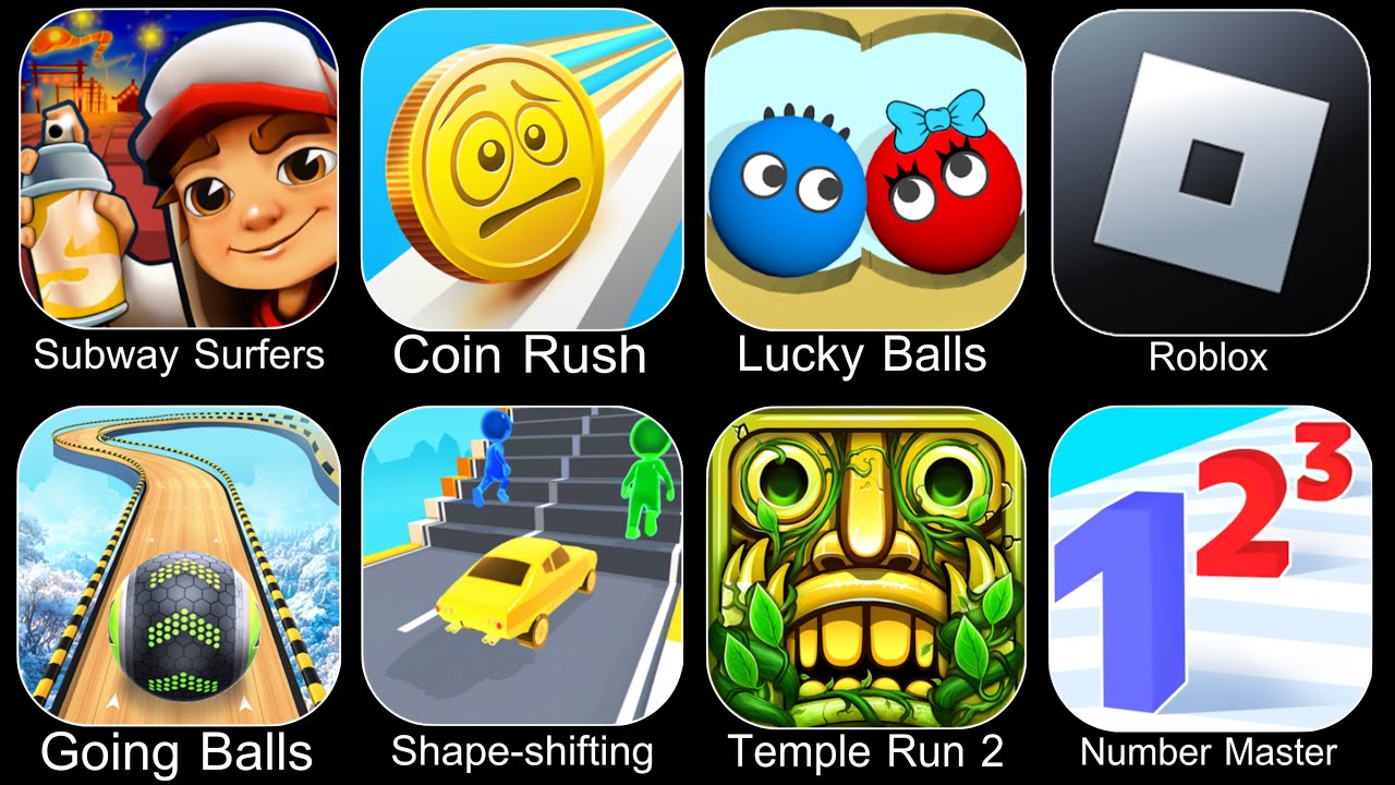 Subway Surfers,Coin Rush,Lucky Balls,Roblox,Going Balls,Shape Shifting,Temple Run 2,Number Master