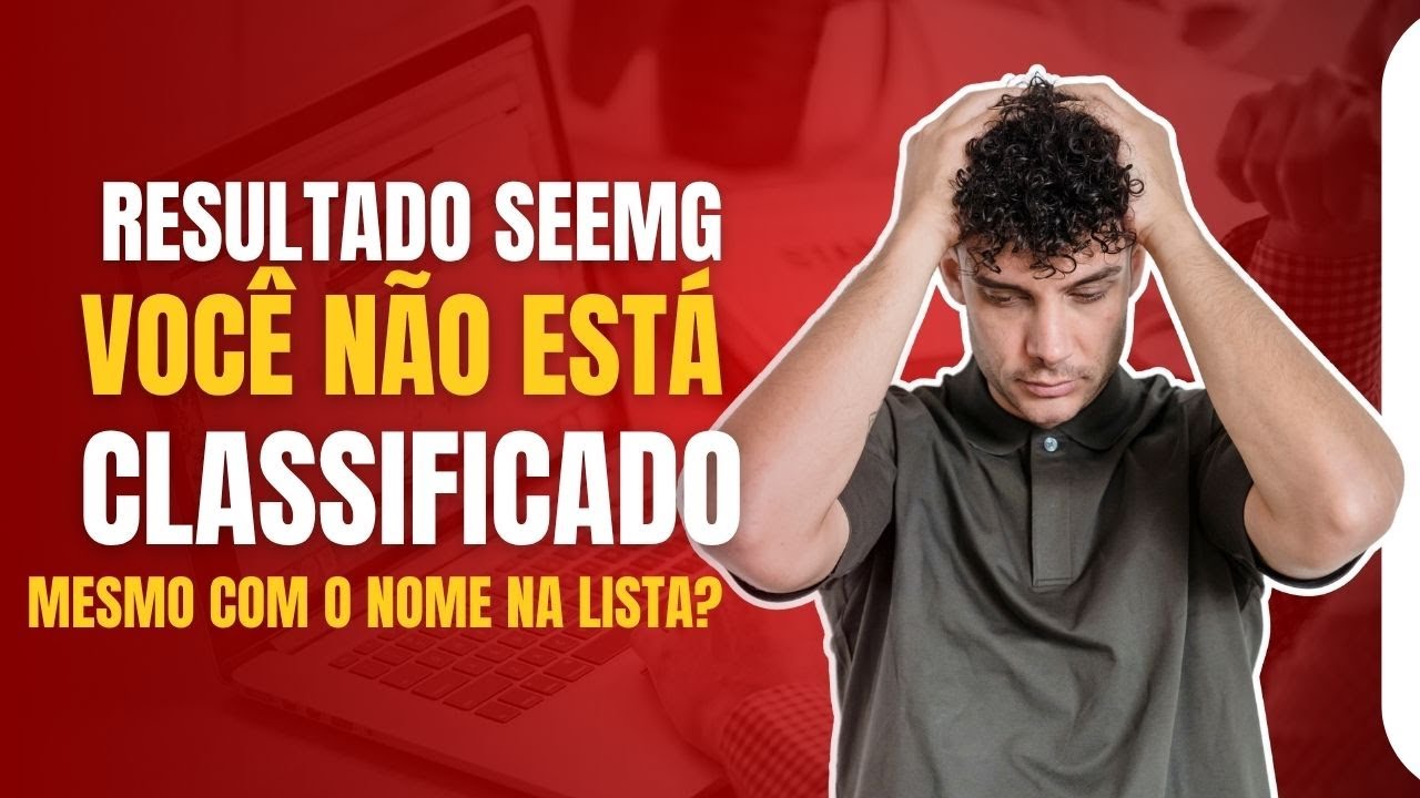 Meu nome está na lista preliminar  do concurso SEEMG, estou classificado?