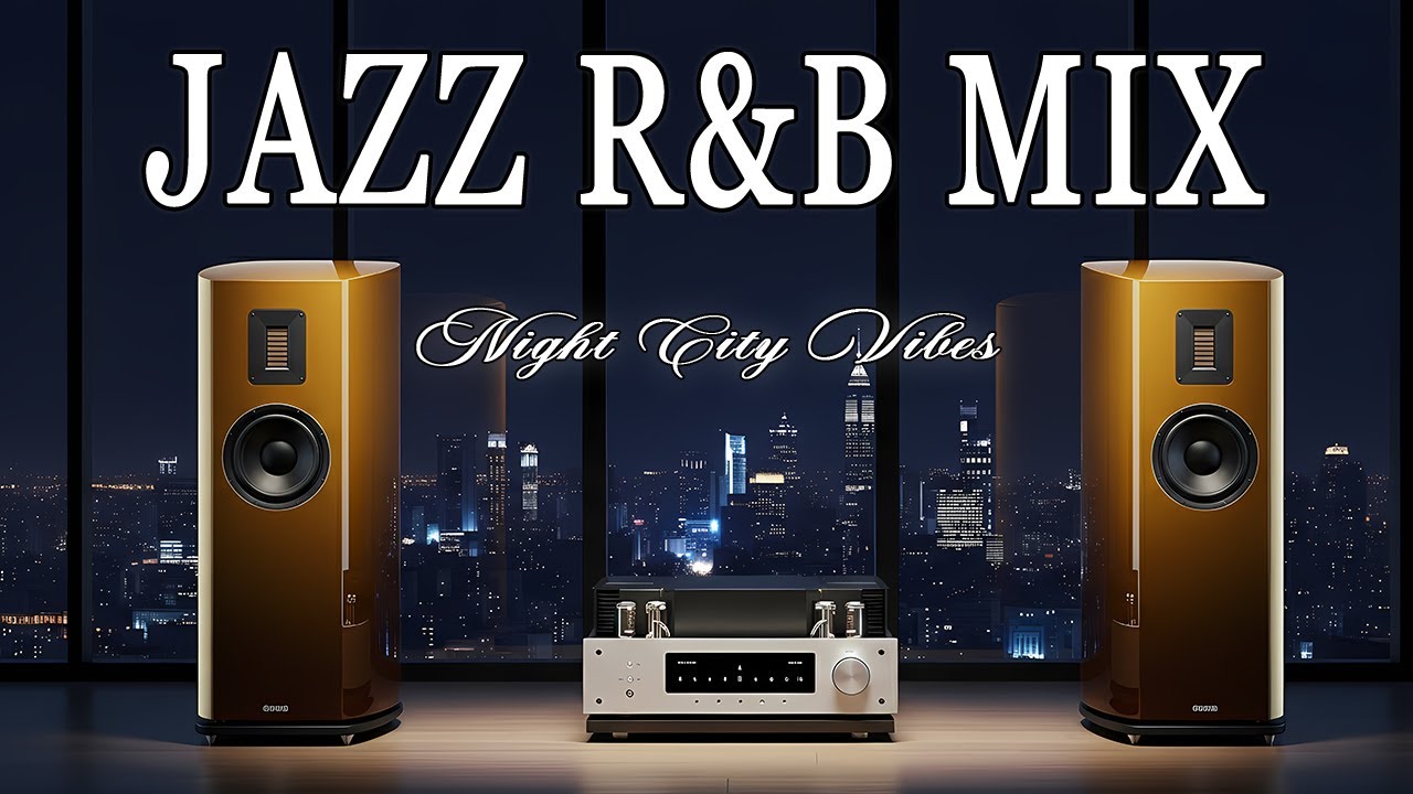 Smooth Jazz R&B Mix 🌆 Late Night City Vibes & Chill Relaxation ✨