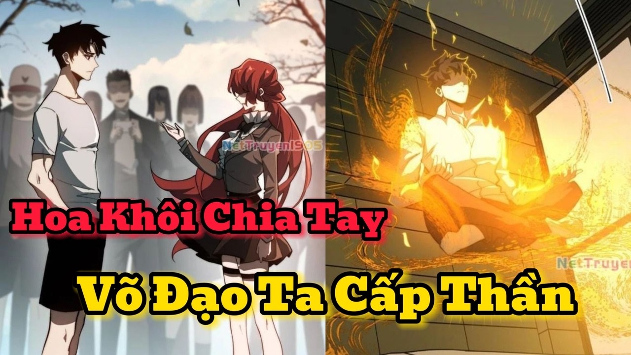 Sau Khi Chia Tay Hoa Khôi, Võ Đạo Của Ta Thẳng Tới Cấp Thần [Chap 1-50]