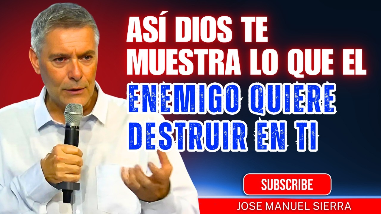 José Manuel Sierra PREDICAS | Así Dios te muestra lo que el enemigo quiere destruir en ti
