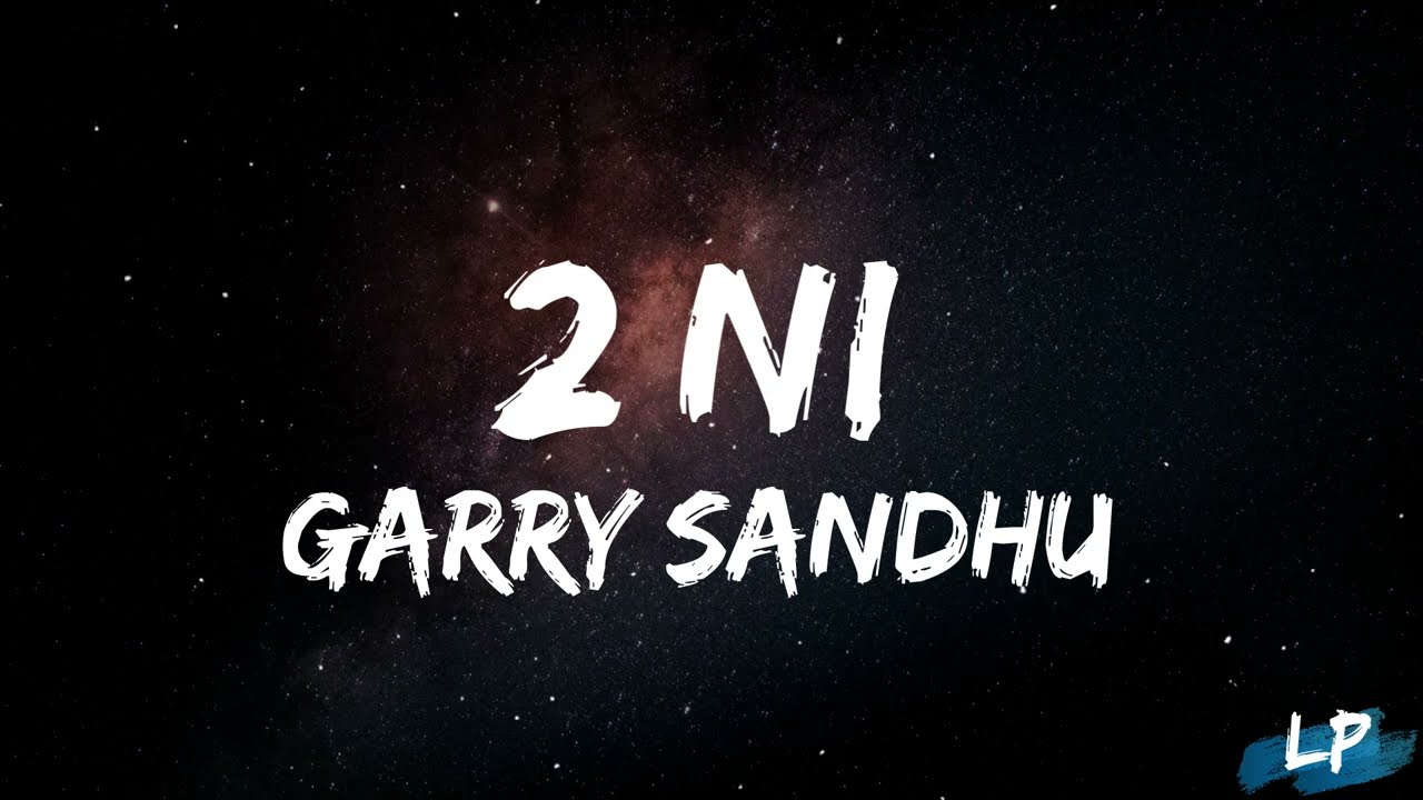 2Ni | Garry Sandhu ft Sartaj Virk - Lyrics Video Song Yeah Proof Fresh Media Records Lyrical punjab