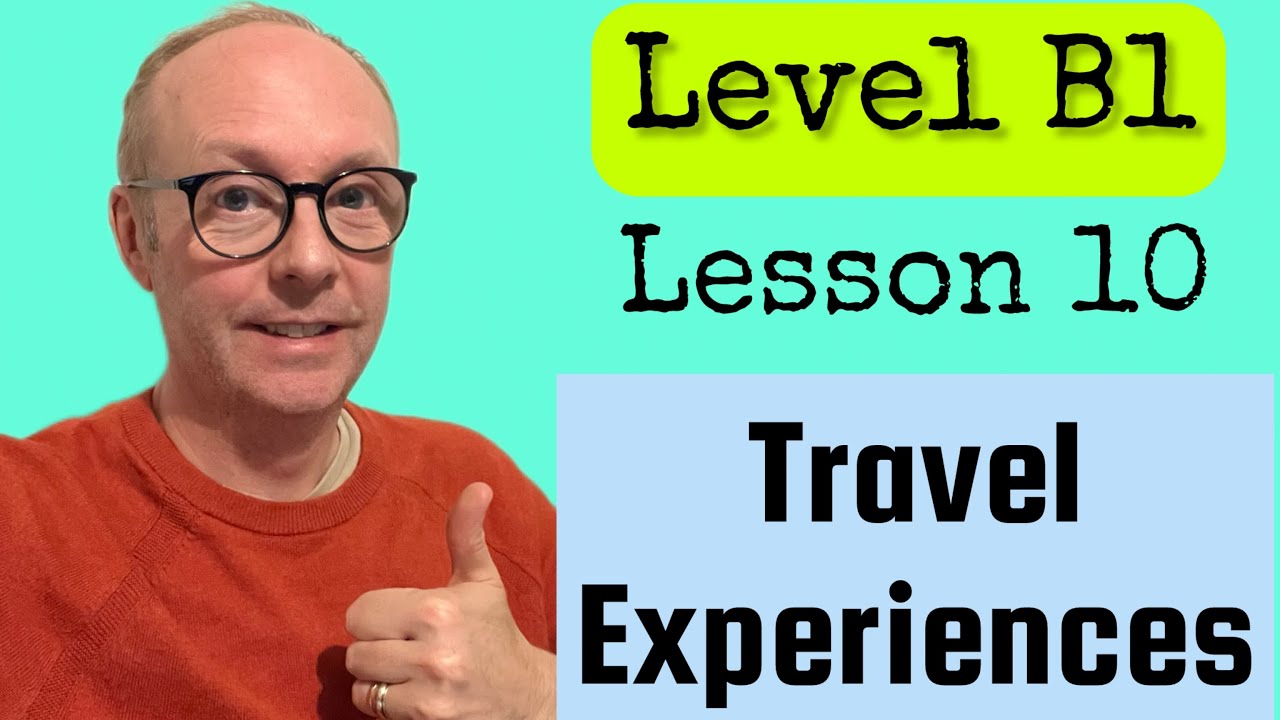 Lesson 10 - Travel Experiences - Past Simple vs Present Perfect 