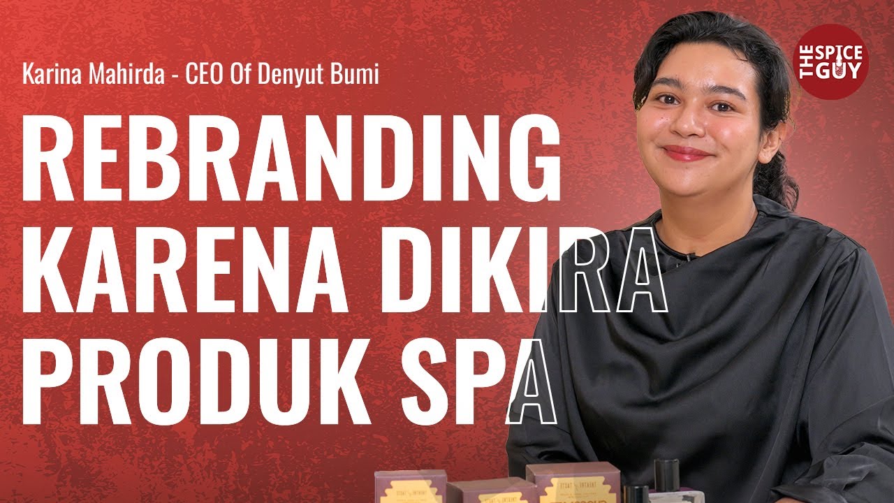 Cerita Karina Rebranding Denyut Bumi Setelah Produknya Disangka Produk Spa – The Spice Guy #13