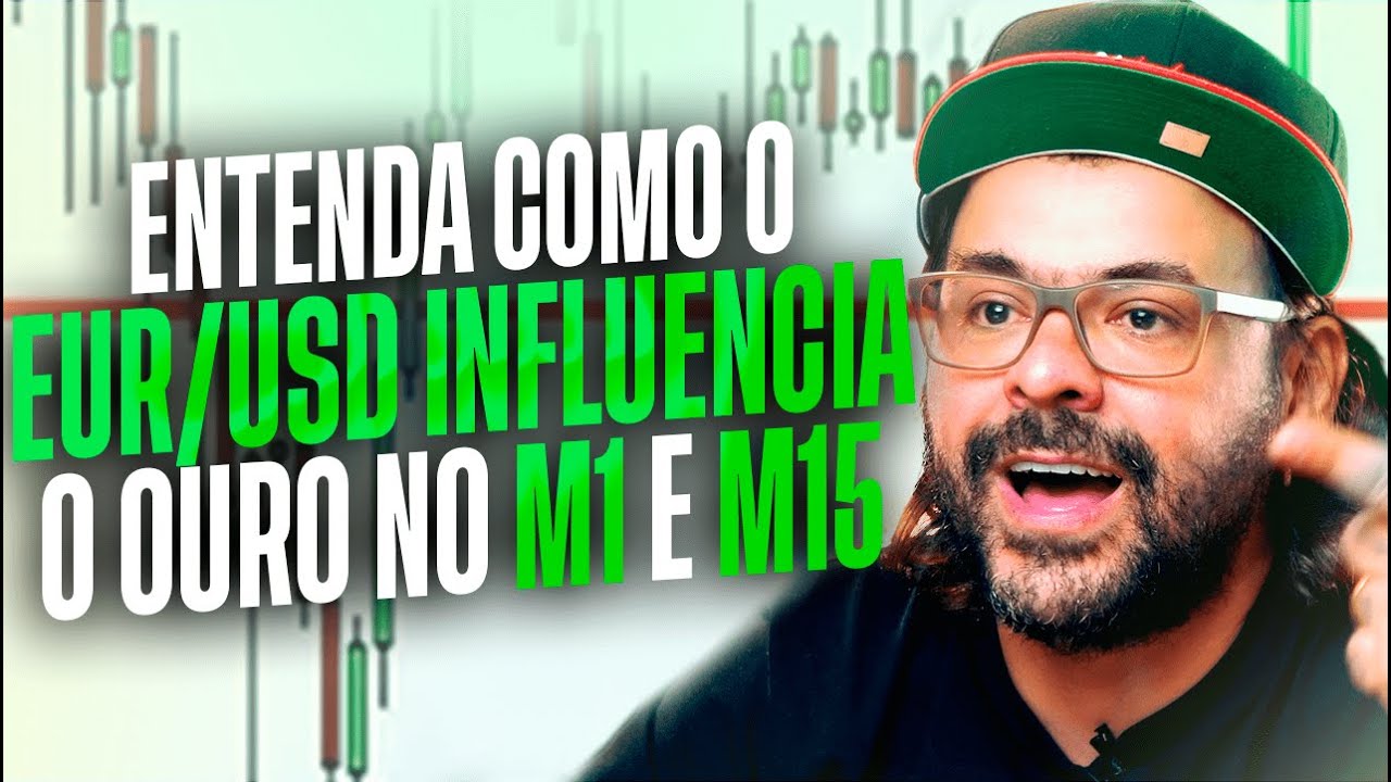 ENTENDENDO O EUR/USD e o XAU/USD em M1 e M15 - CONFLUÊNCIAS ENTRE PARIDADES | FOREX