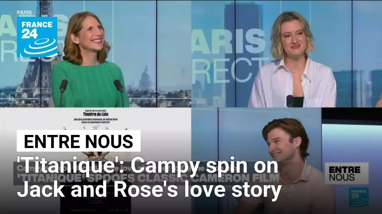 'Titanique': Campy spin on Jack and Rose's love story set to Celine Dion hits &bull; FRANCE 24 English