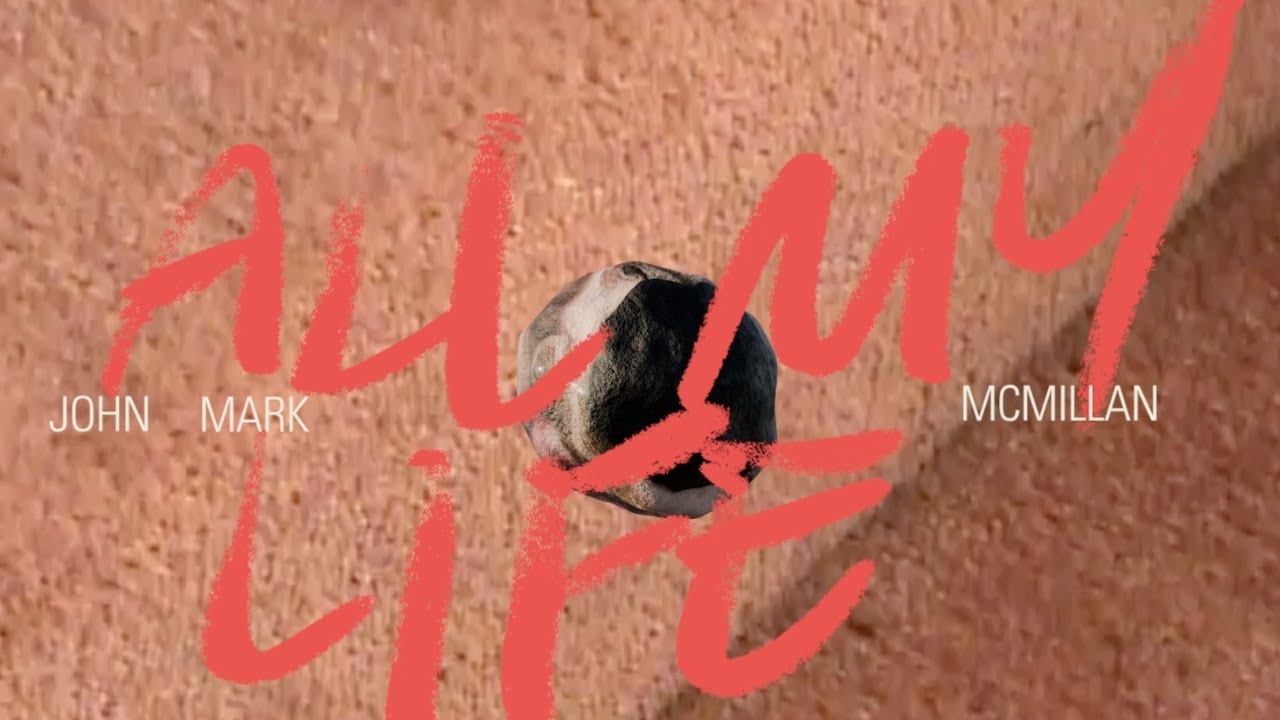 John Mark McMillan | All My Life (Official Lyric Video)  #JohnMarkMcmillan #AllMyLife