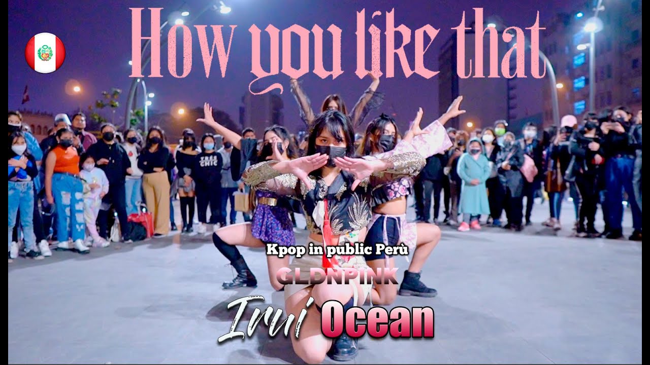 [KPOP IN PUBLIC PER&Uacute;] - BLACKPINK - How You Like That - Dance Cover BY GoldenPink 🇵🇪