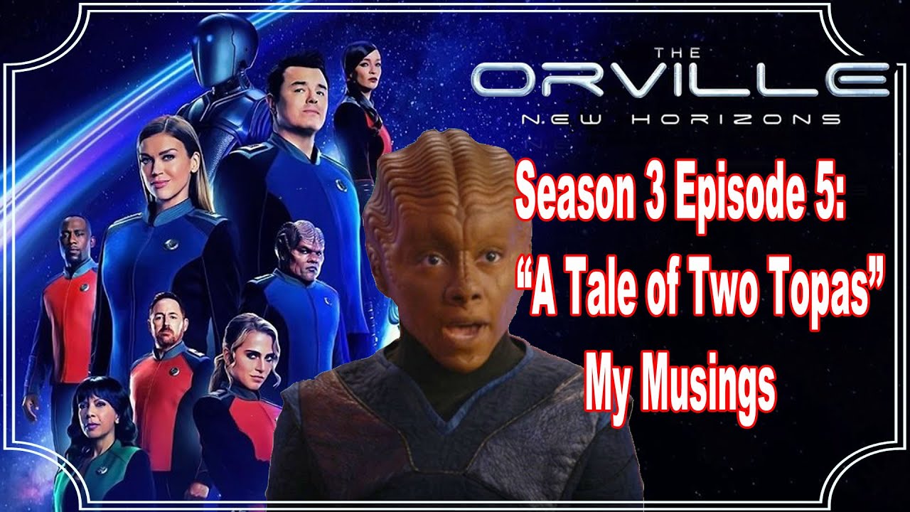 The Orville New HorizonsSeason 3 Ep 5: A Tale of Two Topas review