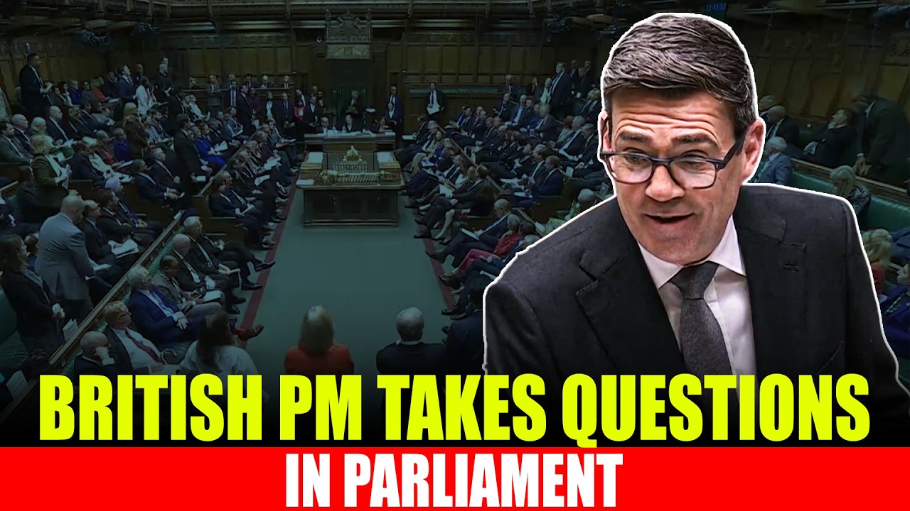 LIVE: British Prime Minister Andy Burnham takes questions in parliament I London