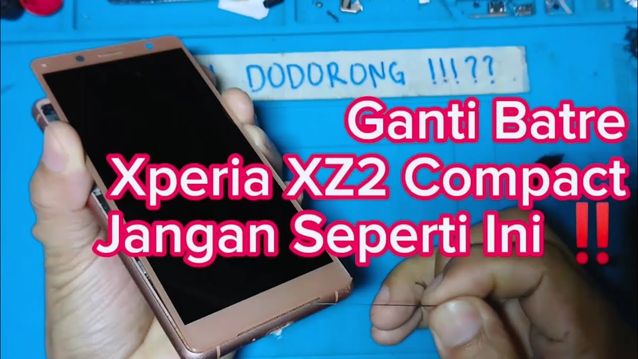 Jangan Ditiru‼️ Ganti Batre Sony Xperia XZ2 Compact
