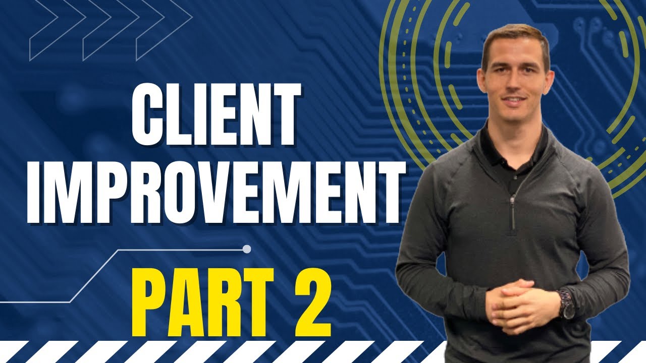 Client Improvement Part 2 | How to Get Faster
