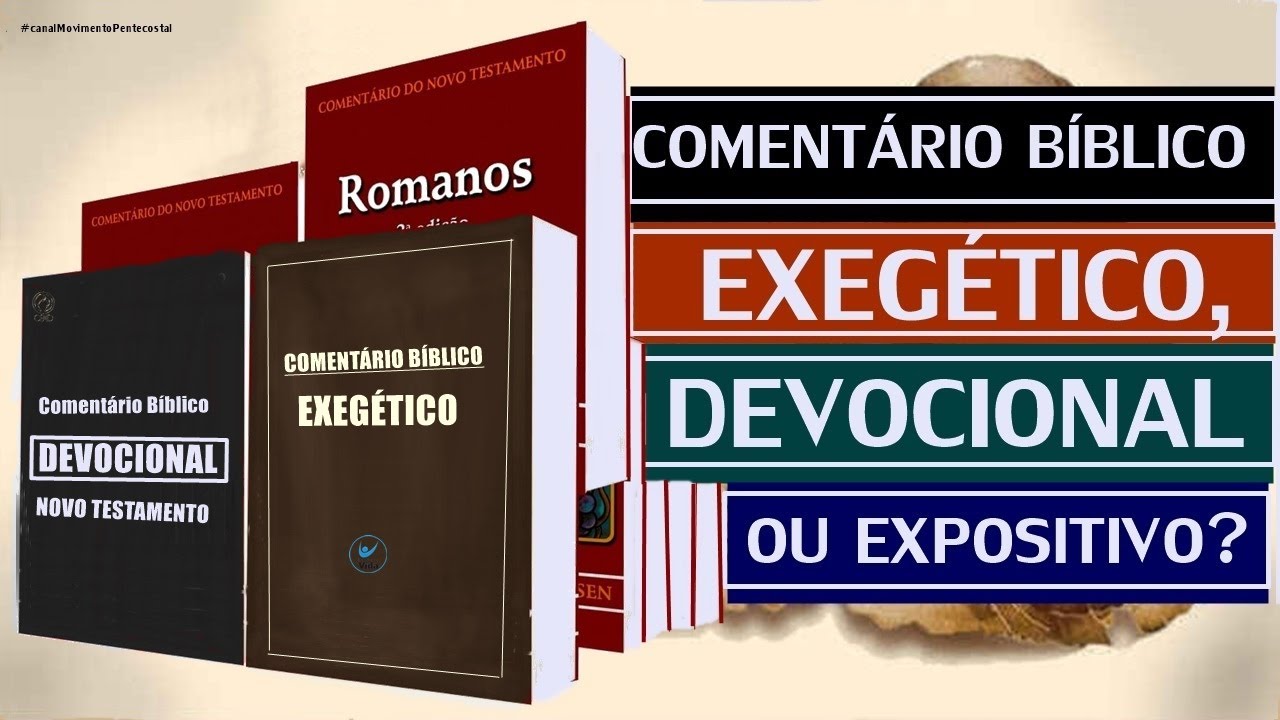 Comentário Bíblico EXEGÉTICO ou EXPOSITIVO? - Qual é o melhor?