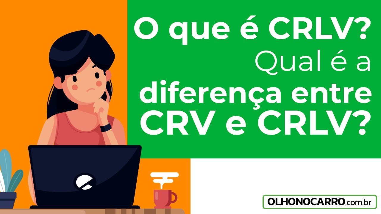 O que &eacute; CRLV? Qual &eacute; a diferen&ccedil;a entre CRV e CRLV?