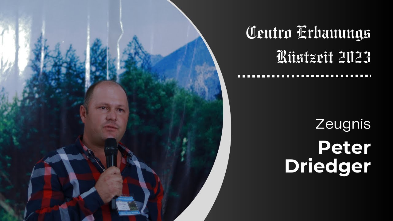 Centro Erbauungs Rüstzeit 2023 Zeugnis - Peter Driedger