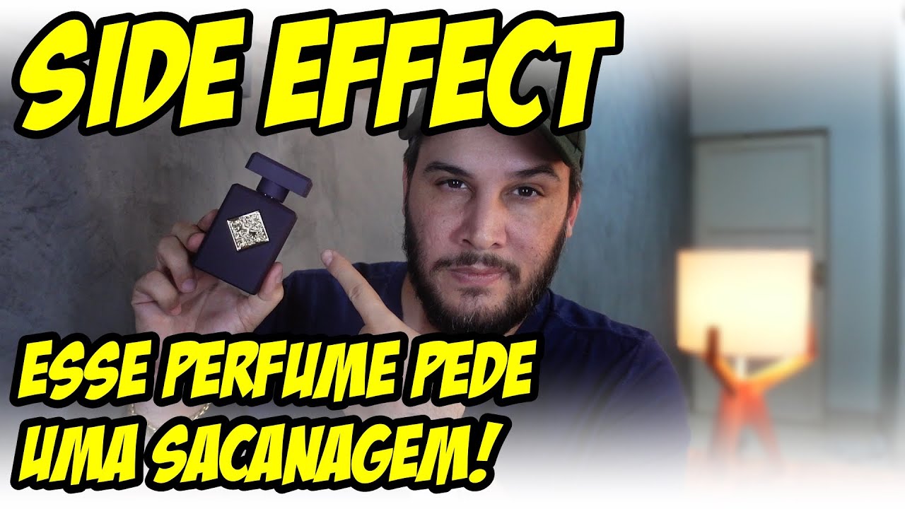 SIDE EFFECT - UM DOS PERFUMES MAIS SACANAS DA MINHA COLEÇÃO