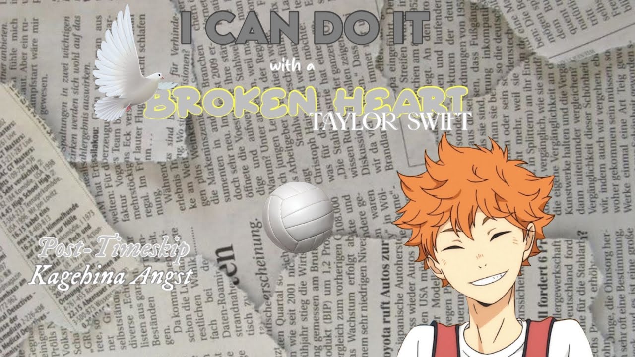 📼 // I CAN DO IT WITH A BROKEN HEART - TAYLOR SWIFT || KAGEHINA ANGST || TIMESKIP HAIKYUU