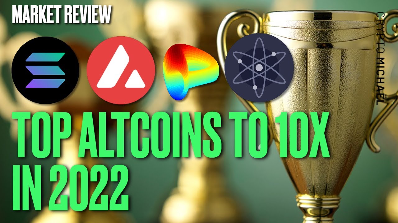 Top Altcoins 2022 I'm Looking At Before They 10X