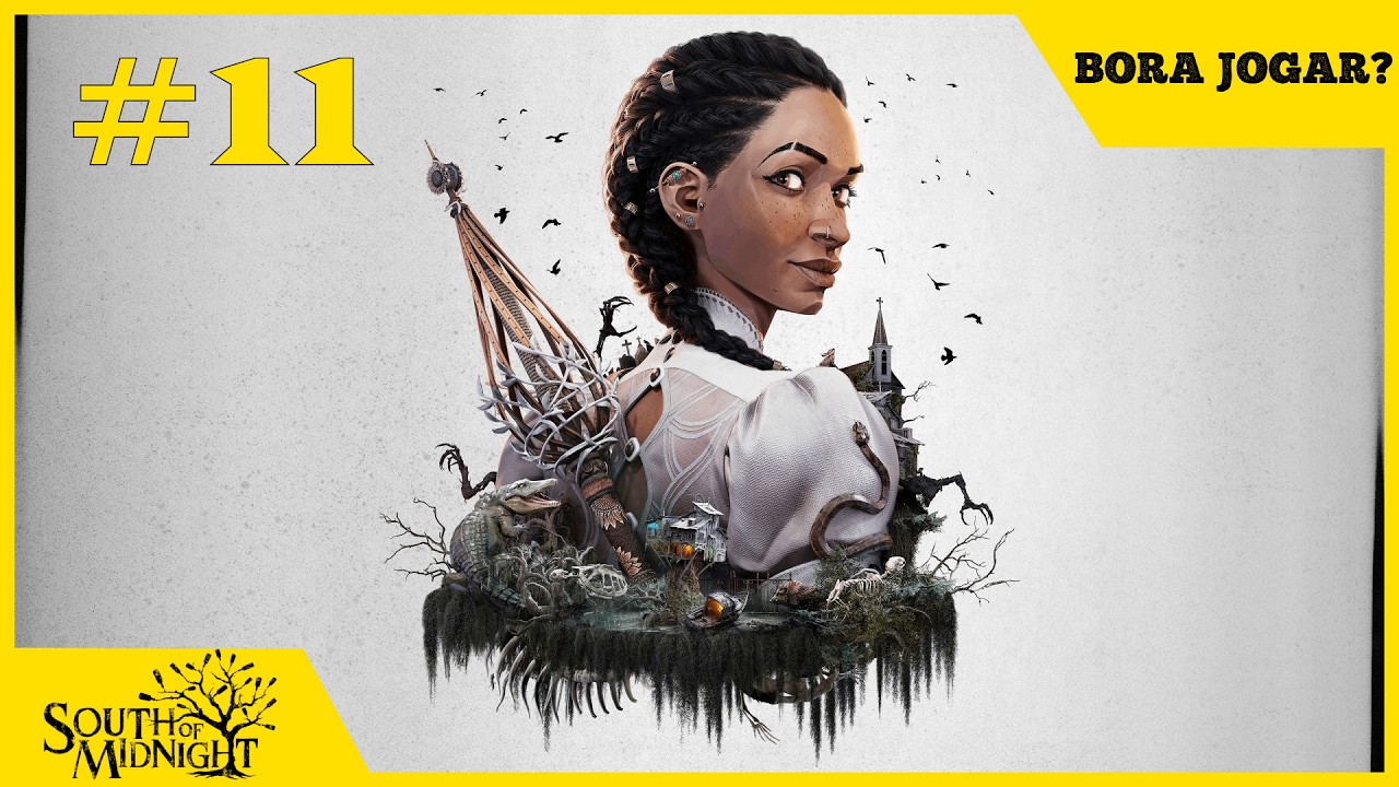 Bora jogar? - South of Midnight #11 - Dava para deixar a gente lá em cima.
