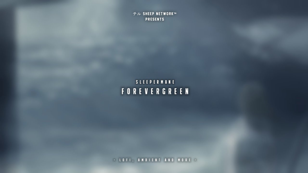 Sleepermane - forevergreen| Lofi