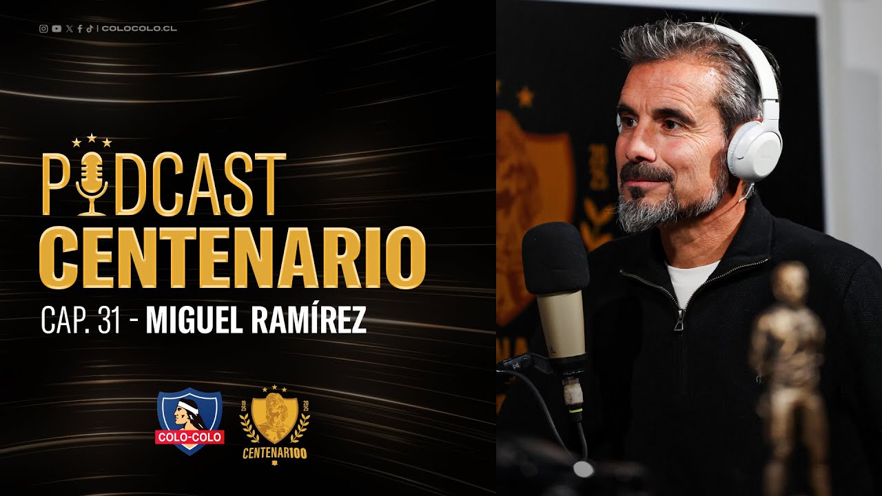 𝐏𝐨𝐝𝐜𝐚𝐬𝐭 𝐂𝐞𝐧𝐭𝐞𝐧𝐚𝐫𝐢𝐨 | Capítulo 31: Miguel Ramírez