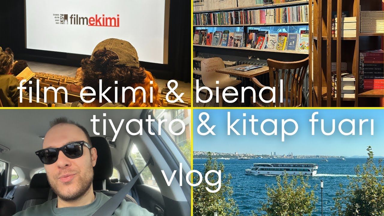 VLOG | Film Ekimi, Tiyatro, Bienal ve Kitap Fuarı | İstanbul'da Kültür & Sanat ve Kitap Kulübü