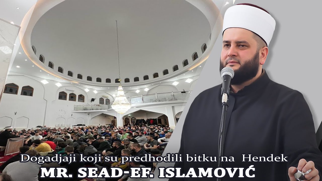 Dogadjaji koji su predhodili bitku na  Hendek- mr. Sead-ef. Islamović