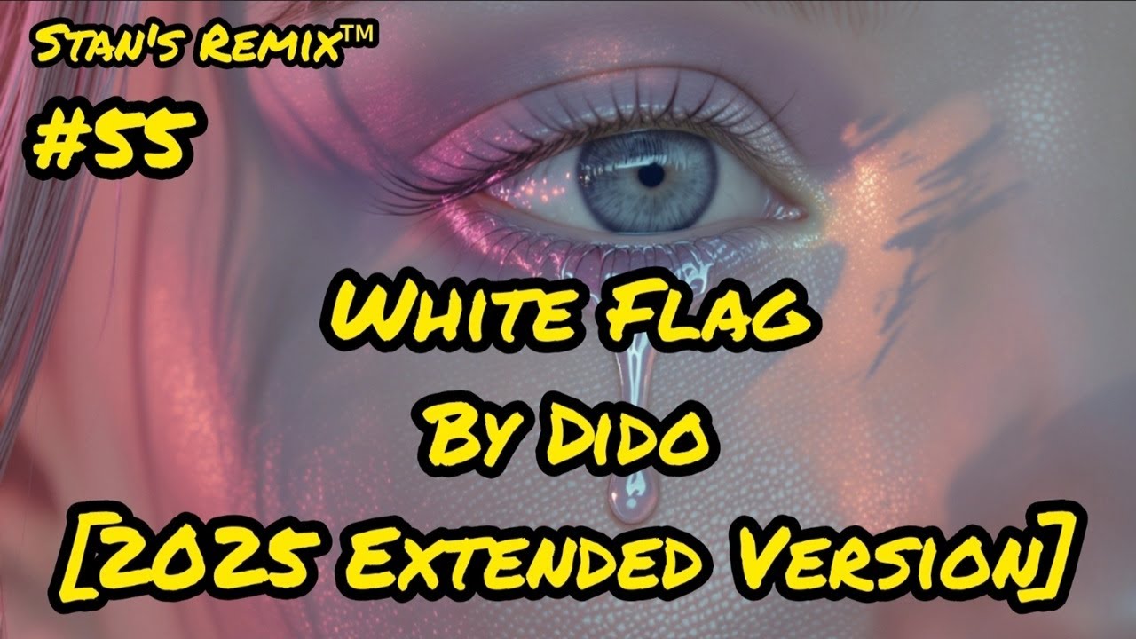 Dido - White Flag - Stan's Remix of White Flag by Dido [2025 Extended Version]