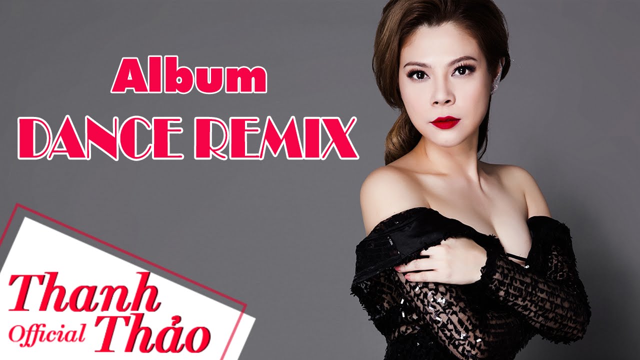 Album Dance Remix 2014 - Ôi ! Tình Yêu Của Tôi || Thanh Thảo