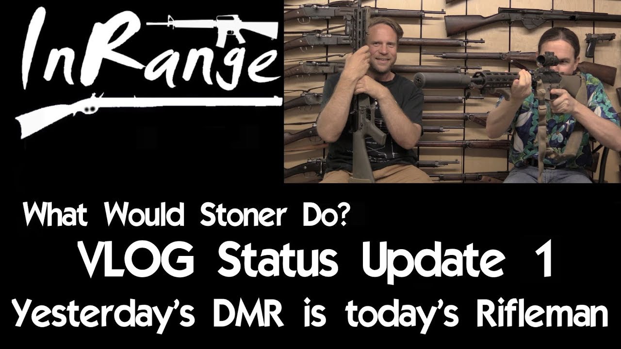 WWSD - VLOG Status Update 1 - Yesterday's DMR is today's Rifleman
