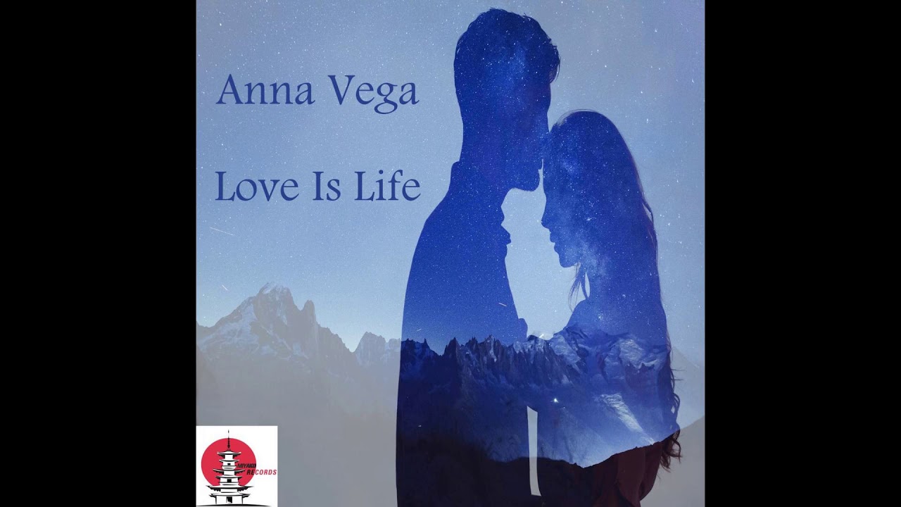 Anna Vega - Love Is Life
