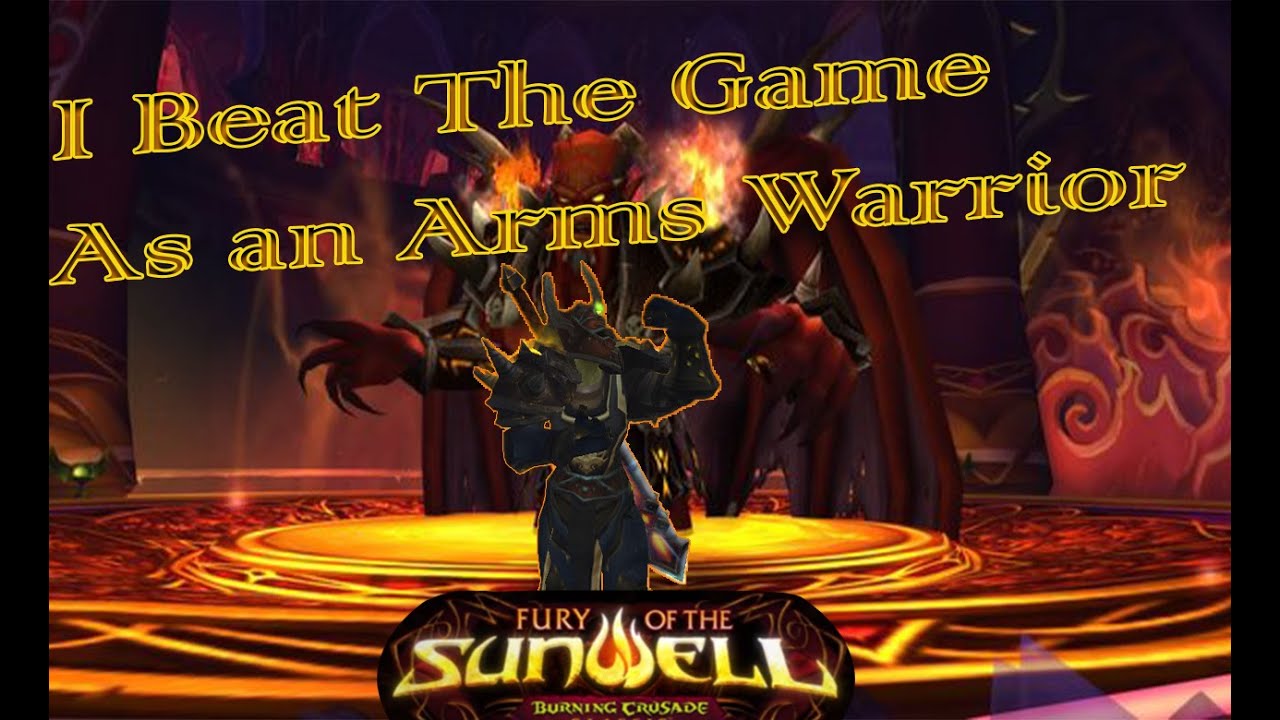 Sunwell plateau KIL'JAEDEN Arms Warrior Pov