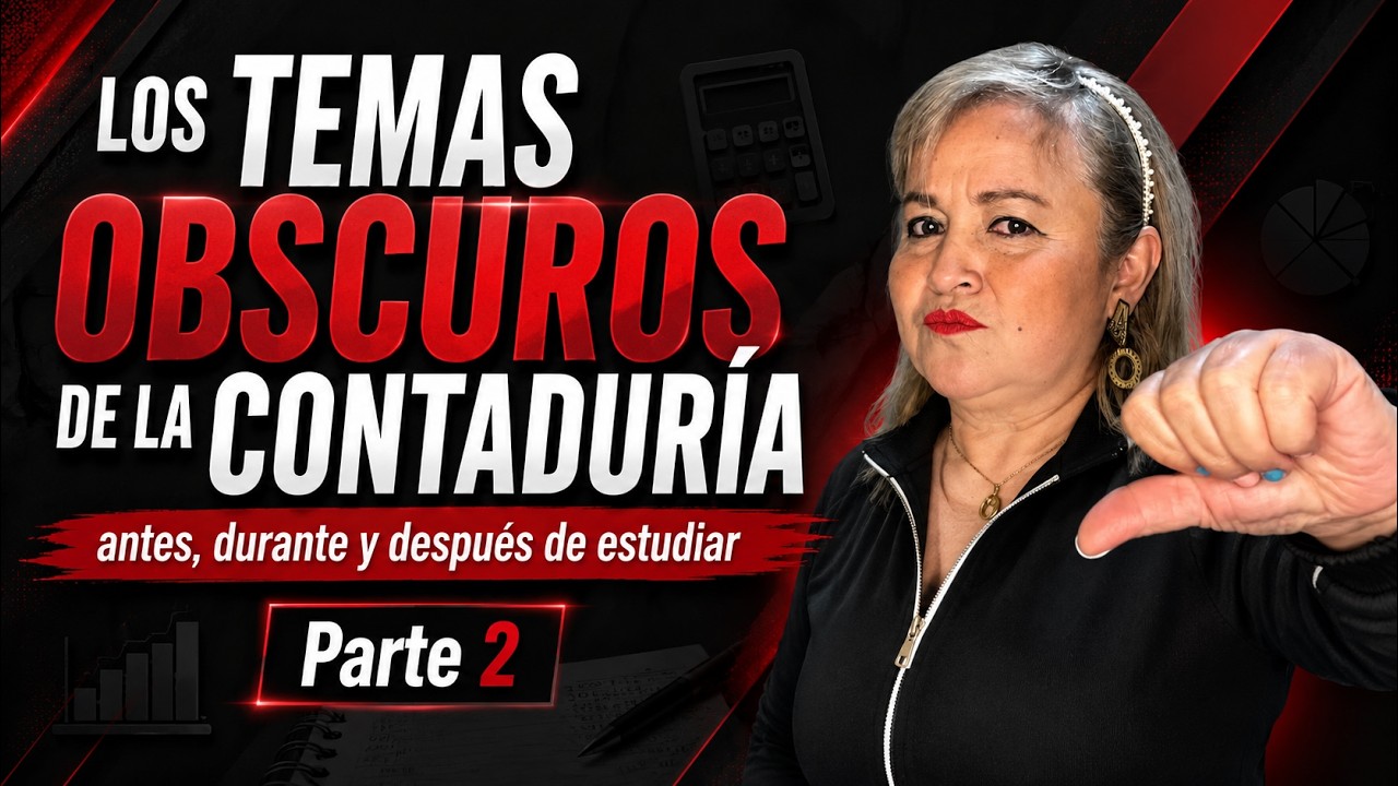LOS TEMAS OBSCUROS DE LA CONTADUR&Iacute;A: antes, durante y despu&eacute;s de estudiar Parte 2