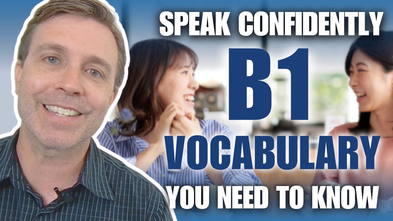 Stop Translating! Learn This B1 Vocabulary to Speak with Confidence